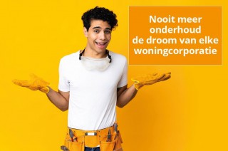 Nooit meer onderhoud de droom van elke woningcorporatie